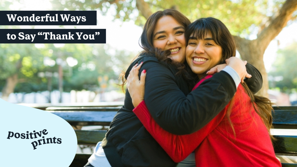 Wonderful Ways to Say Thank You | Positive Prints